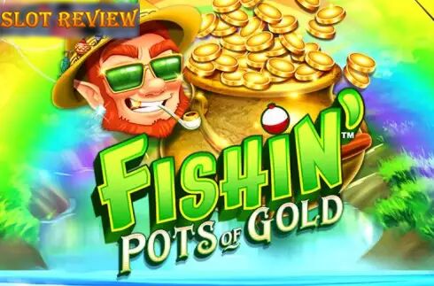 Fishin Pots Of Gold